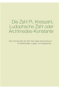 Zahl Pi, Kreiszahl, Ludophsche Zahl oder Archimedes-Konstante