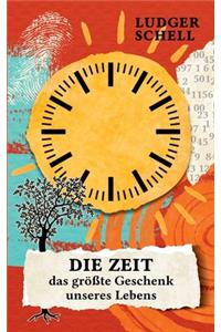 Zeit - das größte Geschenk unseres Lebens