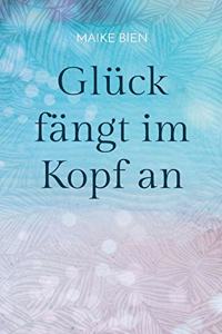 Glück fängt im Kopf an
