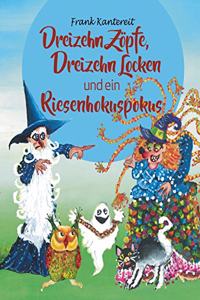 Dreizehn Zöpfe, Dreizehn Locken und ein Riesenhokuspokus