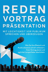 Reden, Vortrag, Präsentation - Mit Leichtigkeit vor Publikum sprechen und überzeugen
