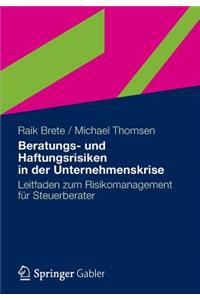 Beratungs- Und Haftungsrisiken in Der Unternehmenskrise: Leitfaden Zum Risikomanagement Fur Steuerberater