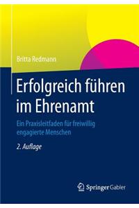 Erfolgreich Fuhren Im Ehrenamt: Ein Praxisleitfaden Fur Freiwillig Engagierte Menschen