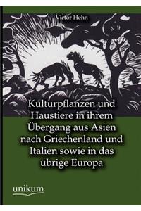 Kulturpflanzen und Haustiere in ihrem Übergang aus Asien nach Griechenland und Italien sowie in das übrige Europa