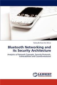 Bluetooth Networking and its Security Architecture