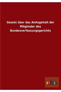 Gesetz Uber Das Amtsgehalt Der Mitglieder Des Bundesverfassungsgerichts