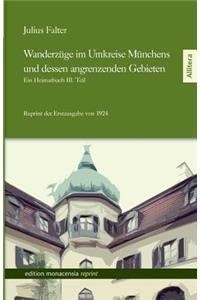 Wanderzüge im Umkreise Münchens und dessen angrenzenden Gebieten