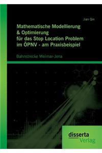 Mathematische Modellierung & Optimierung für das Stop Location Problem im ÖPNV - am Praxisbeispiel