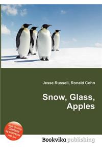 Snow, Glass, Apples