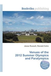 Venues of the 2012 Summer Olympics and Paralympics