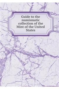 Guide to the numismatic collection of the Mint of the United States