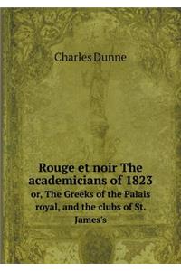 Rouge et noir The academicians of 1823 or, The Greeks of the Palais royal, and the clubs of St. James's