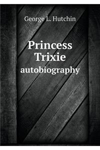 Princess Trixie Autobiography