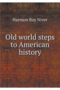 Old world steps to American history