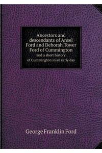 Ancestors and Descendants of Ansel Ford and Deborah Tower Ford of Cummington and a Short History of Cummington in an Early Day
