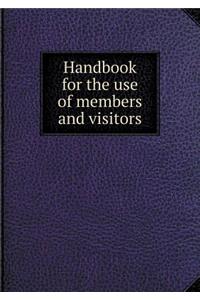 Handbook for the Use of Members and Visitors