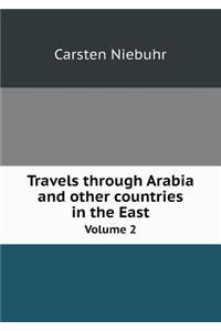 Travels through Arabia and other countries in the East Volume 2