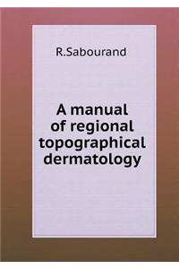 A Manual of Regional Topographical Dermatology