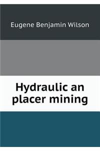 Hydraulic an placer mining