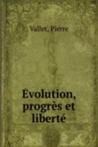 Evolution, progres et liberte