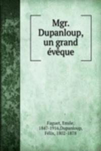 Mgr. Dupanloup, un grand eveque