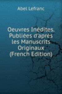 Oeuvres Inedites. Publiees d'apres les Manuscrits Originaux (French Edition)