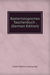 Bakteriologisches Taschenbuch . (German Edition)