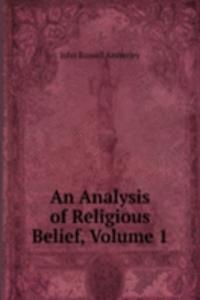 Analysis of Religious Belief, Volume 1