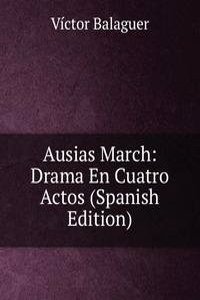 Ausias March: Drama En Cuatro Actos (Spanish Edition)