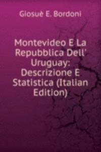 Montevideo E La Repubblica Dell' Uruguay: Descrizione E Statistica (Italian Edition)