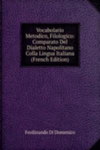 Vocabolario Metodico, Filologico: Comparato Del Dialetto Napolitano Colla Lingua Italiana (French Edition)