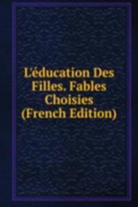 L'education Des Filles. Fables Choisies (French Edition)