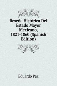 Resena Historica Del Estado Mayor Mexicano, 1821-1860 (Spanish Edition)