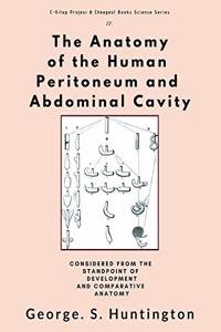 The Anatomy of the Human Peritoneum and Abdominal Cavity