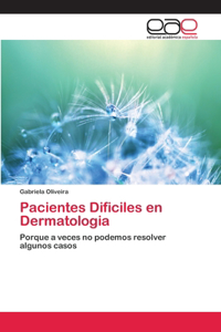 Pacientes Dificiles en Dermatologia