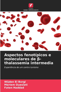 Aspectos fenotípicos e moleculares de β-thalassemia intermedia