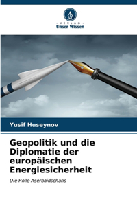 Geopolitik und die Diplomatie der europäischen Energiesicherheit