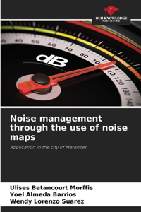 Noise management through the use of noise maps