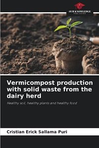 Vermicompost production with solid waste from the dairy herd