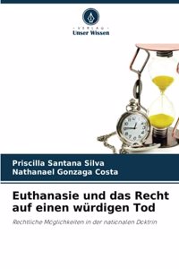 Euthanasie und das Recht auf einen würdigen Tod