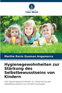 Hygienegewohnheiten zur Stärkung des Selbstbewusstseins von Kindern