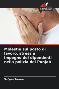 Molestie sul posto di lavoro, stress e impegno dei dipendenti nella polizia del Punjab