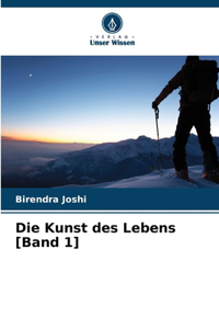 Die Kunst des Lebens [Band 1]