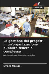 gestione dei progetti in un'organizzazione pubblica federale complessa