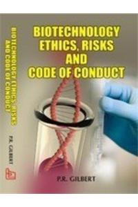Biotechnology Ethics, Risks and Codes of Conduct