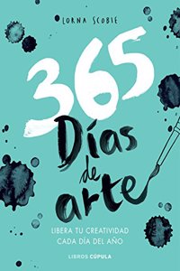 365 dias de arte: Libera tu creatividad cada dia del ano