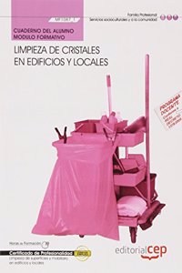 Cuaderno del alumno. Limpieza de cristales en edificios y locales (MF1087_1). Certificados de profesionalidad. Limpieza de superficies y mobiliario en edificio y locales (SSCM0108)
