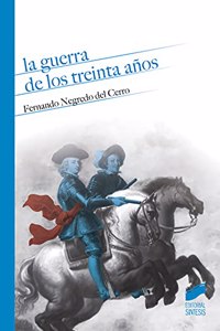 La Guerra de Los Treinta Aanos: Una Visiaon Desde La Monarquaia Hispaanica