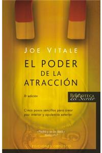 El Poder de la Atraccion: Cinco Pasos Sencillos Para Crear Paz Interior y Opulencia Exterior