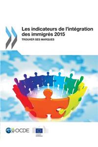 Les indicateurs de l'intégration des immigrés 2015